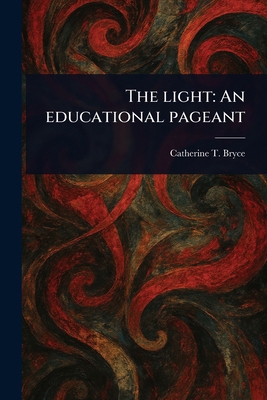 The Light: An Educational Pageant 1023588617 Book Cover