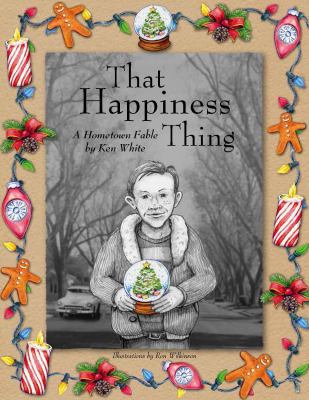 That Happiness Thing: A Hometown Fable 0997929111 Book Cover