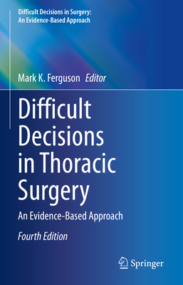 Difficult Decisions in Thoracic Surgery: An Evi... 3030474038 Book Cover