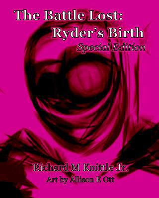 The Battle lost: Ryder's Birth: Special Edition 149951977X Book Cover