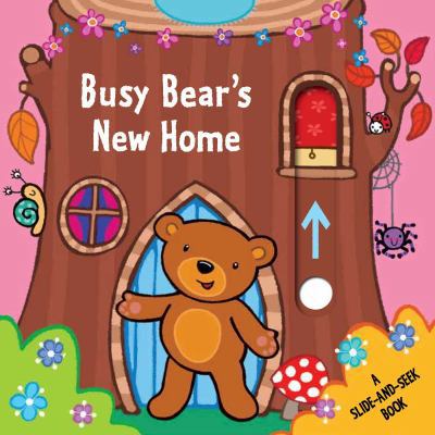Busy Bear's New Home: A Slide-And-Seek Book 1499804059 Book Cover
