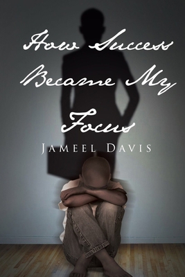 How Success Became My Focus 1733108254 Book Cover