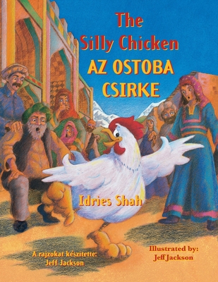The Silly Chicken / AZ OSTOBA CSIRKE: Bilingual... 1958289477 Book Cover
