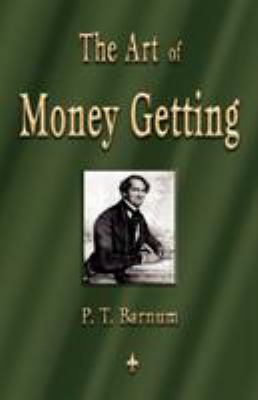 The Art of Money Getting: Golden Rules for Maki... 1603863346 Book Cover