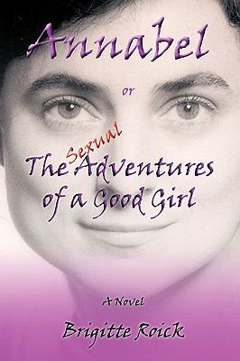 Annabel: Or the (Sexual) Adventures of a Good Girl 1426900848 Book Cover