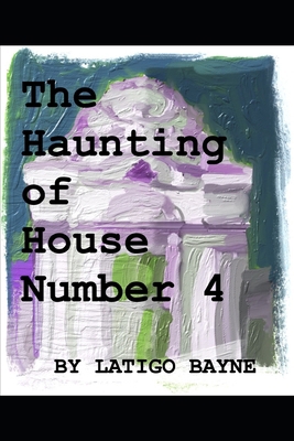 The Haunting of House Number 4            Book Cover