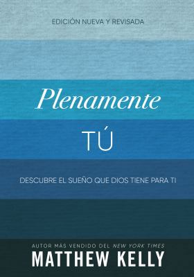 Plenamente Tú: Descubre El Sueño Que Dios Tiene... [Spanish] 1635820219 Book Cover