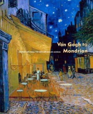 Van Gogh to Mondrian: Modern Art from the Kroll... 1932543015 Book Cover