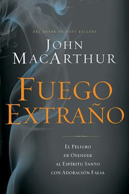 Fuego Extraño: El Peligro de Ofender Al Espírit... [Spanish] 1602559643 Book Cover