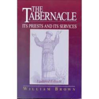 The Tabernacle: Its Priests and Its Services 1565638387 Book Cover