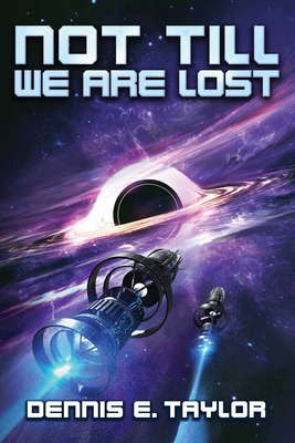 Not Till We Are Lost: Bobiverse: Book 5 1668223457 Book Cover