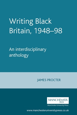 Writing Black Britain, 1948â "98: An Interdisci... 071905382X Book Cover