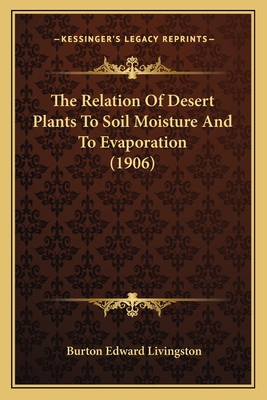 The Relation Of Desert Plants To Soil Moisture ... 1165072548 Book Cover