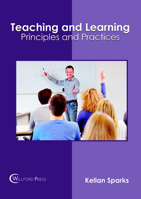 Teaching and Learning: Principles and Practices 1682854396 Book Cover