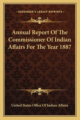 Annual Report Of The Commissioner Of Indian Aff... 1163722731 Book Cover