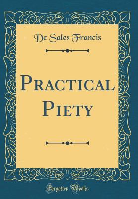 Practical Piety (Classic Reprint) 0260575275 Book Cover