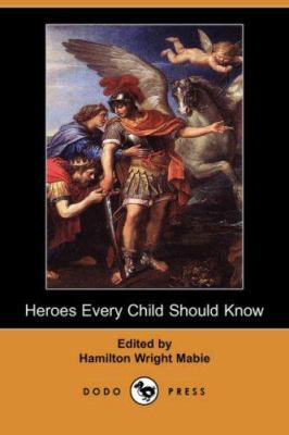 Heroes Every Child Should Know 1406529540 Book Cover