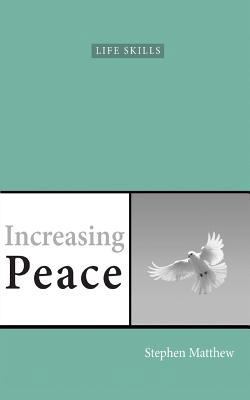 Increasing Peace: How to find true peace of mind 1908393815 Book Cover