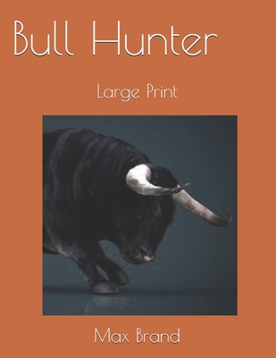 Bull Hunter: Large Print 1697067972 Book Cover
