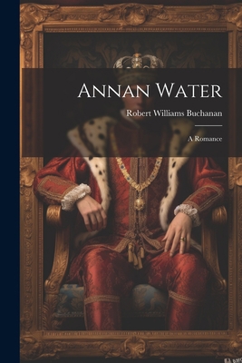 Annan Water: A Romance 1021609692 Book Cover