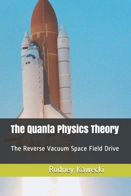 The Quanta Physics Theory: The Reverse Vacuum S... 1657811867 Book Cover
