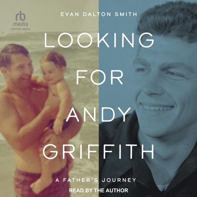 Looking for Andy Griffith: A Father's Journey            Book Cover