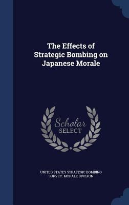 The Effects of Strategic Bombing on Japanese Mo... 1340072084 Book Cover