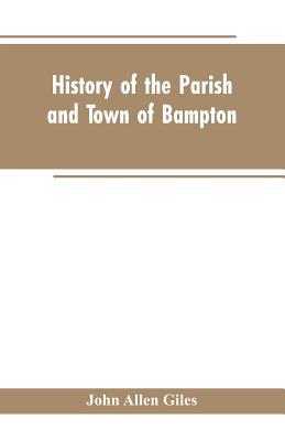 History of the Parish and Town of Bampton: With... 9353602564 Book Cover