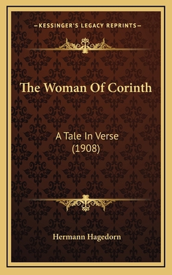 The Woman Of Corinth: A Tale In Verse (1908) 1168809495 Book Cover