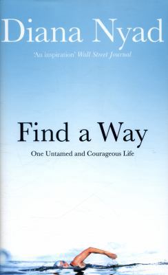 Find a Way: One Untamed and Courageous Life 1509813098 Book Cover