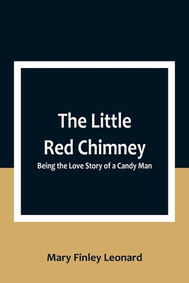 The Little Red Chimney: Being the Love Story of... 9357092447 Book Cover