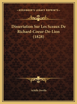 Dissertation Sur Les Sceaux De Richard-Coeur-De... [French] 1169544606 Book Cover