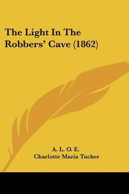 The Light In The Robbers' Cave (1862) 112089817X Book Cover