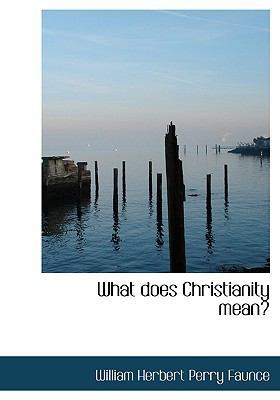 What Does Christianity Mean? 1117952827 Book Cover