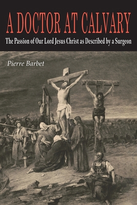 A Doctor at Calvary: The Passion of Our Lord Je... 1684228794 Book Cover