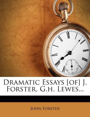 Dramatic Essays [Of] J. Forster, G.H. Lewes... 1278971432 Book Cover