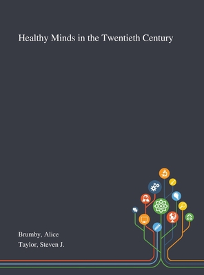 Healthy Minds in the Twentieth Century 1013276418 Book Cover