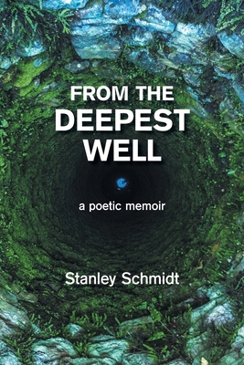 From the Deepest Well: A Poetic Memoir 1665551518 Book Cover