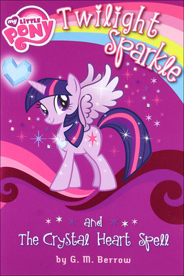 Twilight Sparkle and the Crystal Heart Spell 0606317333 Book Cover