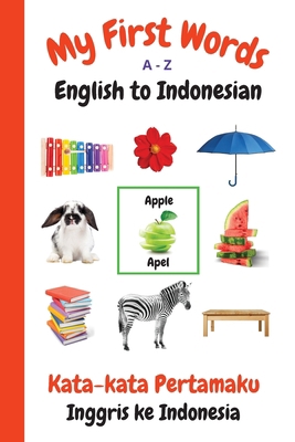 My First Words A - Z English to Indonesian: Bil... 1990469027 Book Cover