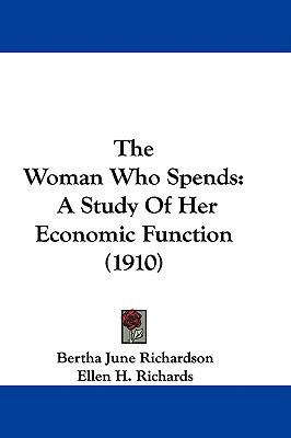 The Woman Who Spends: A Study Of Her Economic F... 1437426409 Book Cover