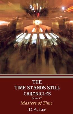 Masters of Time:: The Time Stands Still Chronicles 0984695729 Book Cover