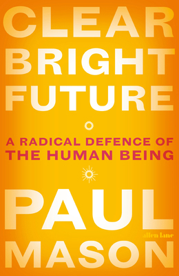 Clear Bright Future: A Radical Defence of the H... 0241390338 Book Cover