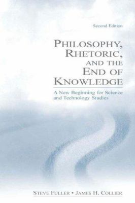 Philosophy, Rhetoric, and the End of Knowledge:... 0805847677 Book Cover