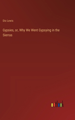 Gypsies, or, Why We Went Gypsying in the Sierras 3385107407 Book Cover