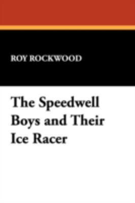 The Speedwell Boys and Their Ice Racer 143447917X Book Cover