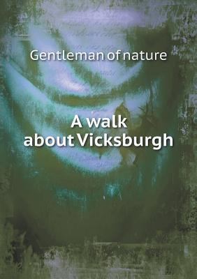 A walk about Vicksburgh 5518928521 Book Cover