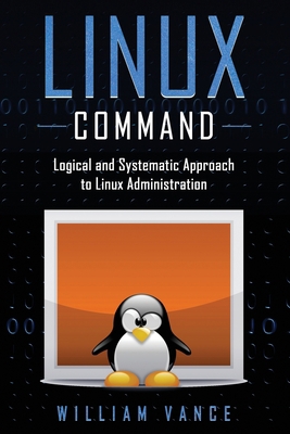 Linux Command: Logical and Systematic Approach ... 1913842037 Book Cover