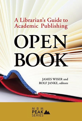 Open Book: A Librarian's Guide to Academic Publ... 0997175710 Book Cover