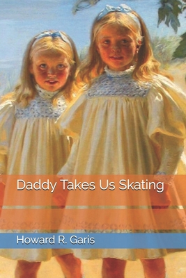 Daddy Takes Us Skating B08JB9P9W8 Book Cover